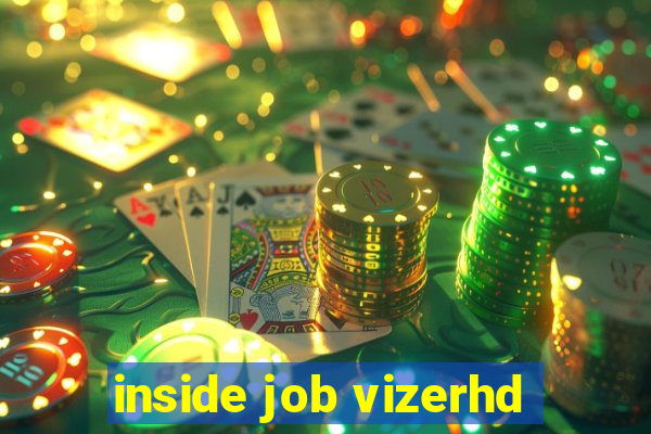 inside job vizerhd